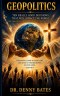 GeoPolitics: Ten Really Good Decisions That Will Impact The World: The Christian's Prayer Resource Guide For Change