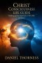 CHRIST CONSCIOUSNESS LIFE GUIDE Growing Up Into Maturity The Full Stature of Christ