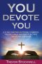 You Devote You: A 31-Day Christian Devotional to Improve Your Self-Image and Identity in Christ for Life and Leadership