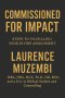 Commissioned for Impact: Steps to Fulfilling Your Divine Assignment