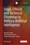 Legal, Ethical, and Technical Dilemmas in Military Artificial Intelligence