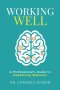 Working Well: A Professional's Guide to Redefining Wellness