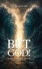 But God!