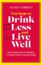Ten Steps To Drink Less and Live Well