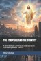THE SCRIPTURE AND THE SCIENTIST: A Comprehensive Compendium of Biblical Claims Confirmed by Modern Science