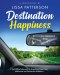 Destination Happiness: A Faith Based Approach to Regaining Power Over Addictions and Destructive Behaviors: A Faith Based Approach to Regaining Powe