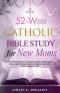 52-Week Catholic Bible Study for New Moms