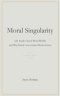 Moral Singularity: Life Inside Closed Moral Worlds and Why Moral Conversation Breaks Down