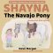 Shayna, the Navajo Pony: Shayna, Naabechó Bilé éyázhi
