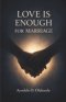 Love is Enough for Marriage