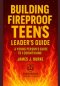 Building Fireproof Teens: A Young Person's Guide to 1 Corinthians Leader's Guide