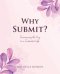 Why Submit?: Discovering the Key to a Contented Life