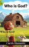 Who is God?: Book based on: Yes, Victoria, Noah's Worldwide Flood did occur!