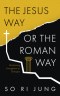 The Jesus Way or the Roman Way