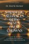 Strategic Alliances of the Seven False Crowns: Unmask the Enemy's Coordinated Deceptions and Step Into Kingdom Authority