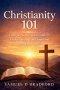 Christianity 101: A Simple, No-Nonsense Guide to Understanding the Gospel and Living Your Faith