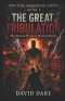 THE GREAT TRIBULATION: The Darkest Period In Human History