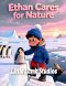 Ethan Cares for Nature: Antarctica: A Christian Children's Book About Stewardship, Caring for Creation, Penguins & God's World | Genesis 2:15 Bible St