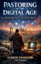 Pastoring in the Digital Age: Shepherding Souls in an Online World