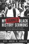 My Banned Black History Sermons: Sermons about Jesus that Christian Nationalists Reject