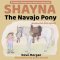Shayna, the Navajo Pony: Shayna, Naabechó Bilé éyázhi
