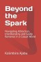 Beyond the Spark: Navigating Attraction, Intentionality, and Godly Romance in a Casual World