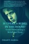 IS THERE A REBEL IN THE HOUSE?: Youth Overcoming a Rebellious Heart
