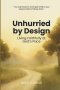 Unhurried by Design: Living Faithfully at God's Pace