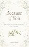 Because of You: Messages of Faith and Gratitude for Parents