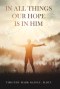 In All Things Our Hope is in Him
