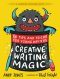 Creative Writing Magic: 80 Tips And Tricks For Young Writers