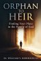 ORPHAN TO HEIR: Finding Your Place in the Family of God