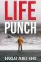 Life Punch: Holding On To God and Helping Each Other When Life Hits Hard
