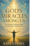 God's Miracles Among Us : True Stories of Healing, Hope, and the Power of God's Grace