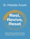 Rest, Revive, Reset: 7 Proven Methods to Escape Hustle Culture, Heal Burnout, and Rediscover God's Path of Rest, Renewal, Revival, and Divine Purpose