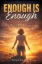 Enough Is Enough: I Won't Be a Statistic - A Memoir of Survival, Surrender, and Second Chances