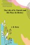 The life of St. Patrick and his place in history