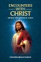 Encounters With Christ: Seeing the Father in Jesus