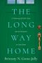 The Long Way Home: A Testimony of God's Grace and an Invitation to Come Home