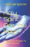 Holy Spirit...Are You Real?: Moving From Religion To Real Relationship
