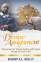Divine Assignment: Discovering Your Purpose, Destiny, and Triumph Through the Trials of Life