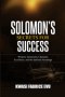 Solomon's Secrets For Success: Wisdom, Generosity, Character, Excellence, and the Spiritual Advantage