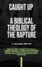 Caught Up: A Biblical Theology of the Rapture