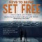 Keys to Being Set Free: Restoring the Heart, Intimacy with Christ, Releasing Disciples