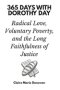365 Days with Dorothy Day: Radical Love, Voluntary Poverty, and the Long Faithfulness of Justice