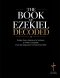 The Book of Ezekiel Decoded: Broken Down Sentence by Sentence in Today's Language from the King James Version of the Bible