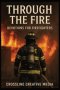 Through the Fire: Devotions for Firefighters: Faith, Brotherhood, and Courage When the Heat Is On | Devotionals for Firefighters and First Responders