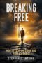 Breaking Free: How to Escape Religion and Embrace Christ