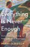 Everything is Never Enough