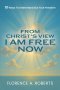 From Christ's View I Am Free Now